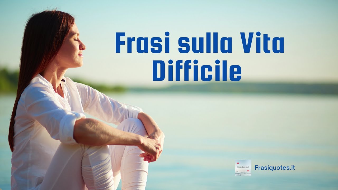 Watch Now Frasi sulla Vita Difficile Frasi sulla Vita Difficile