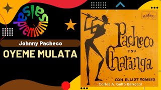 OYEME MULATA por JOHNNY PACHECO con ELLIOT ROMERO - Salsa Premium