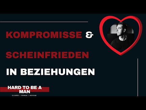 Kompromisse und Scheinfrieden in Beziehungen (Beziehung / Mindset)