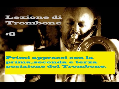 Suonare il Trombone Lez.#8/How to play trombone : primi approcci con la 1° 2° e 3° posizione.