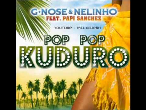 G Nose Feat. Nelinho & Papi Sanchez - Pop Pop Kuduro (HD Compléte)