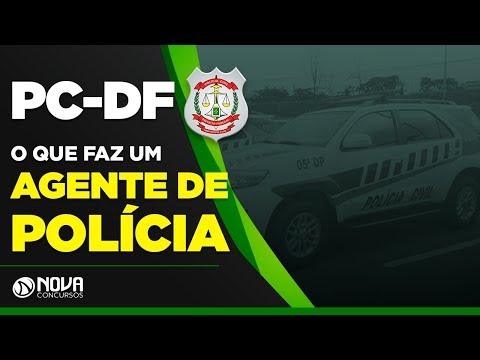 PC DF - O que faz um Agente de Policia