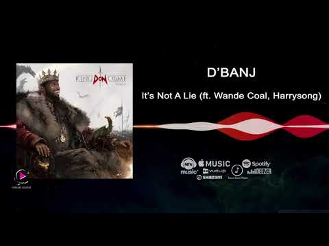 D'banj - It's not a lie ft Wande Coal and Harry Songs [King Don Come 2017] Audio