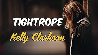 Tightrope- Kelly Clarkson Lyrics