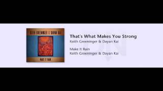 Keith Greeninger & Dayan Kai - That's What Makes You Strong - Make It Rain - 01