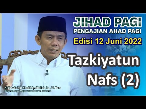 Jihad Pagi Edisi 12/6/2022 Tazkiyatun Nafs (2) Full