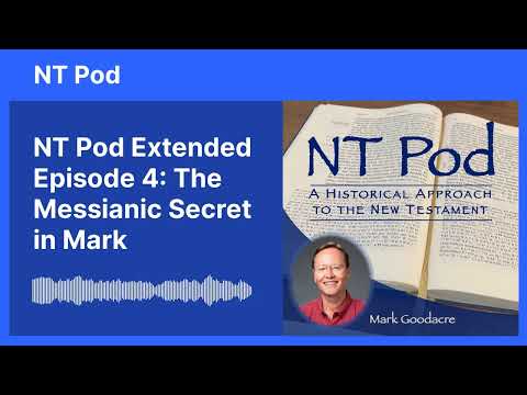 NT Pod Extended Episode 4: The Messianic Secret in Mark