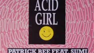 Patrick Bee feat. Sumi - Acid Girl (Bee Bass Version)