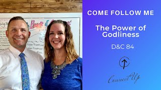 Come Follow Me (D&C 84) THE POWER OF GODLINESS (July 26 - Aug 1)