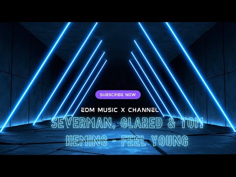 Severman, GLARED & Tom Heming - Feel Young