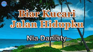 Download lagu Biar Kucari Jalan Hidupku - Nia Daniaty (lirik Lagu) | biar ku tidur berkasur kain jerami mp3