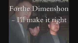 Forthe Dimenshon- I'll make it right
