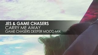 JES & Game Chasers - Carry Me Away (Game Chasers Deeper Mood Mix)