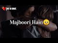 Majboori Hai Jaan 🥺| Sad Shayari Status | Mood off WhatsApp status | Sad Shayari Status|Dil Ki Baat