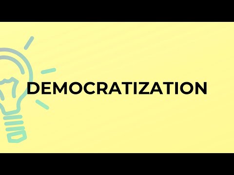 What is the meaning of the word DEMOCRATIZATION?