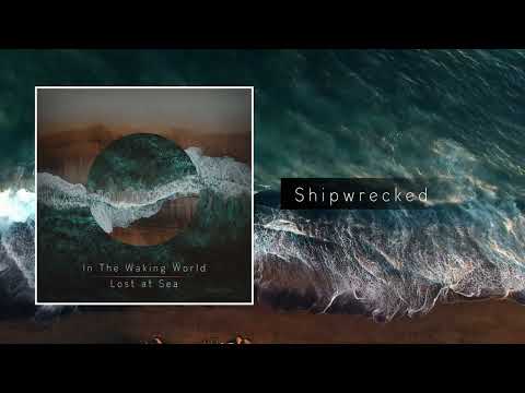 In The Waking World - Shipwrecked