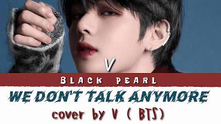 We Dont Talk Anymore  V (cover) BTS