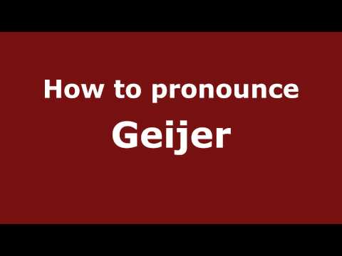 How to Pronounce Geijer - PronounceNames.com