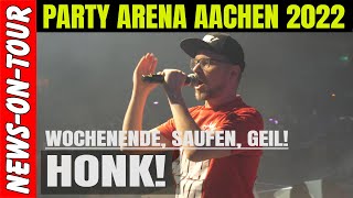 HONK! 😋 Wochenende saufen geil | Party Arena Aachen 2022