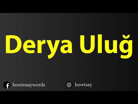 How To Pronounce Derya Ulug