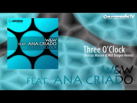 W&W feat. Ana Criado - Three O'Clock (Marcus Maison & Will Dragen Remix)