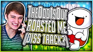 TheOdd1sOut Roasted Me For No Reason