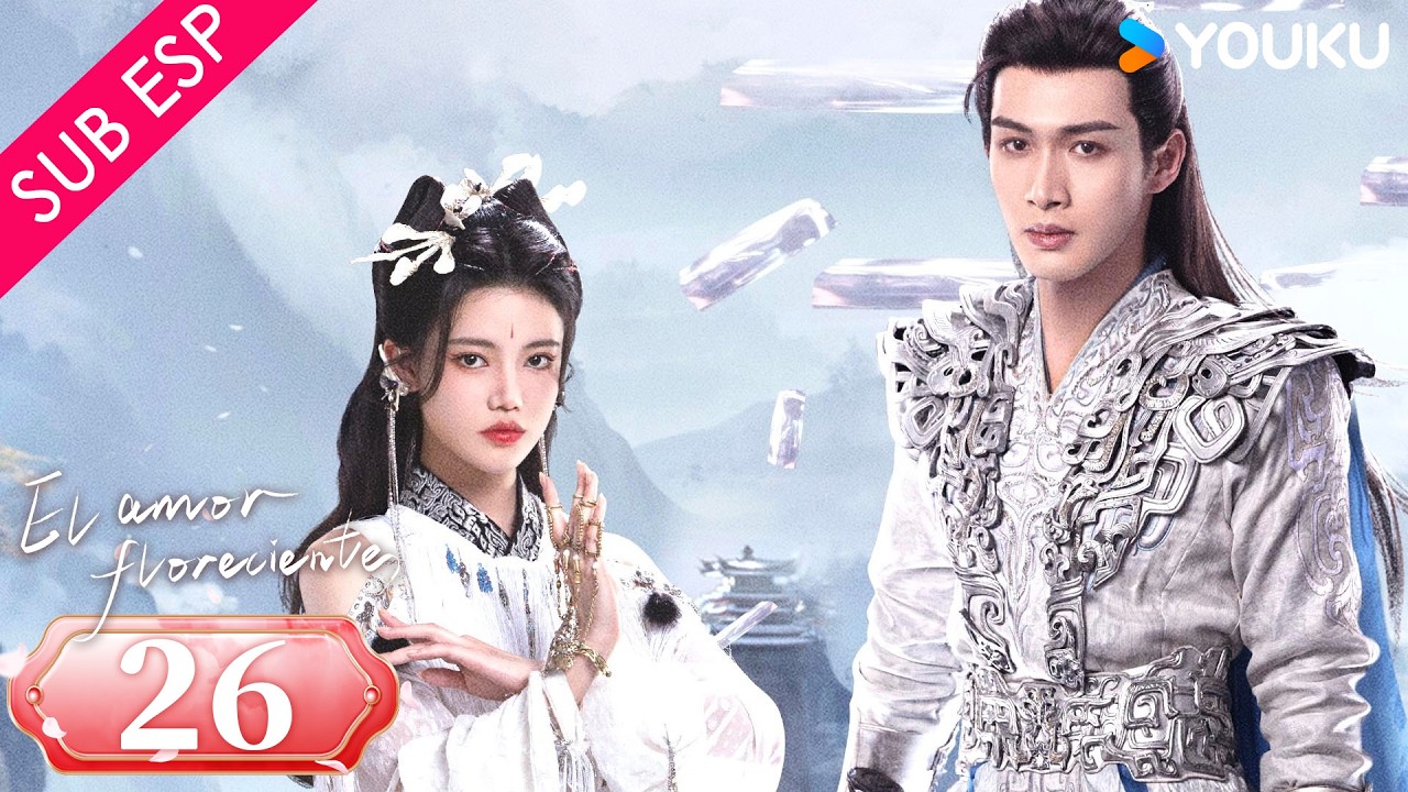 【SUB ESP】El Amor Floreciente EP26 | Zhang Binbin / Sun Zhenni | Gratis por tiempo limitado | YOUKU