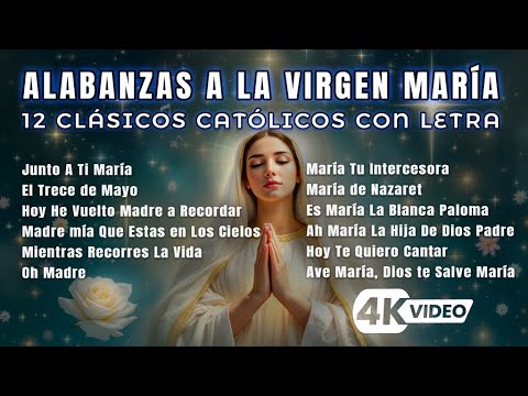 12 Alabanzas Clásicas a la Santísima Virgen María | Música Católica de Amor y Devoción