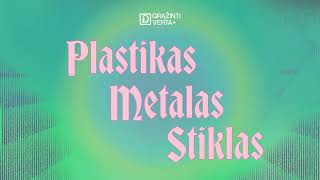 Plastikas, metalas, stiklas