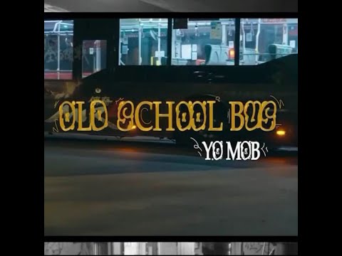 Y.O MOB - Old School Bus