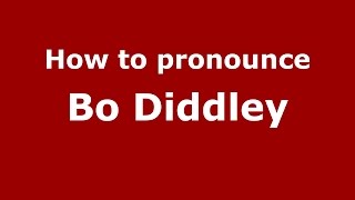 How to pronounce Bo Diddley