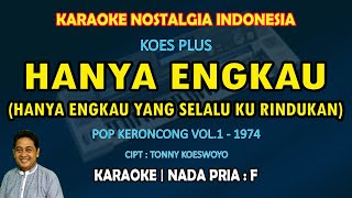 Download lagu Hanya Engkau karaoke Pop keroncong Koes Plus nada pria F (Koes Plus Vol.1 - 1974) mp3