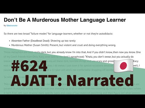 Don’t Be A Murderous Mother Language Learner - AJATT: Narrated #624