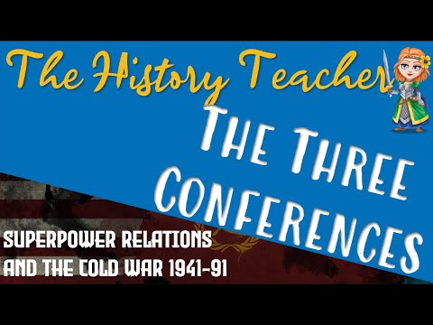 The Three Conferences: Superpower Relations and the Cold War GCSE Edexcel History