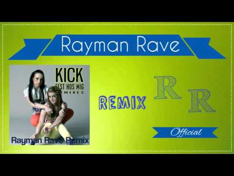 Kick - Fest Hos Mig (Rayman Rave Remix)