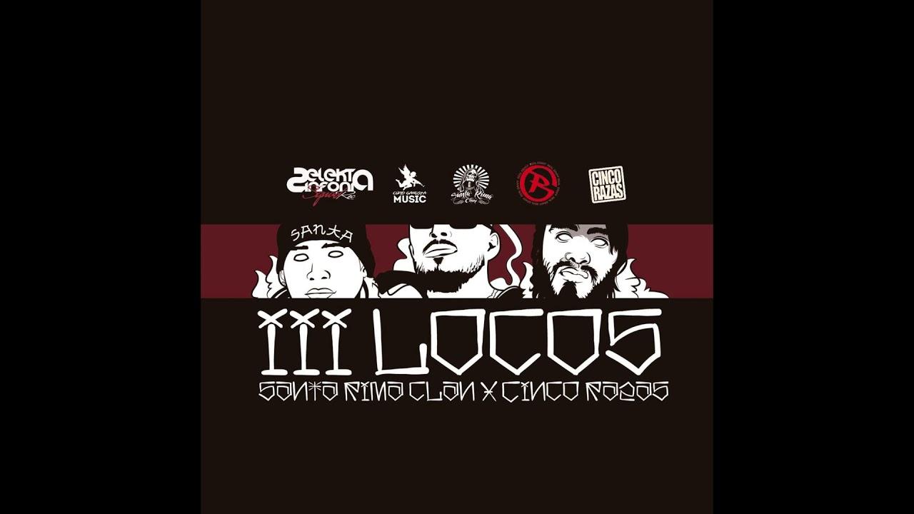 Santa Rima Clan - 3 Locos (Con Cinco Razas) (Beat X Orion D)
