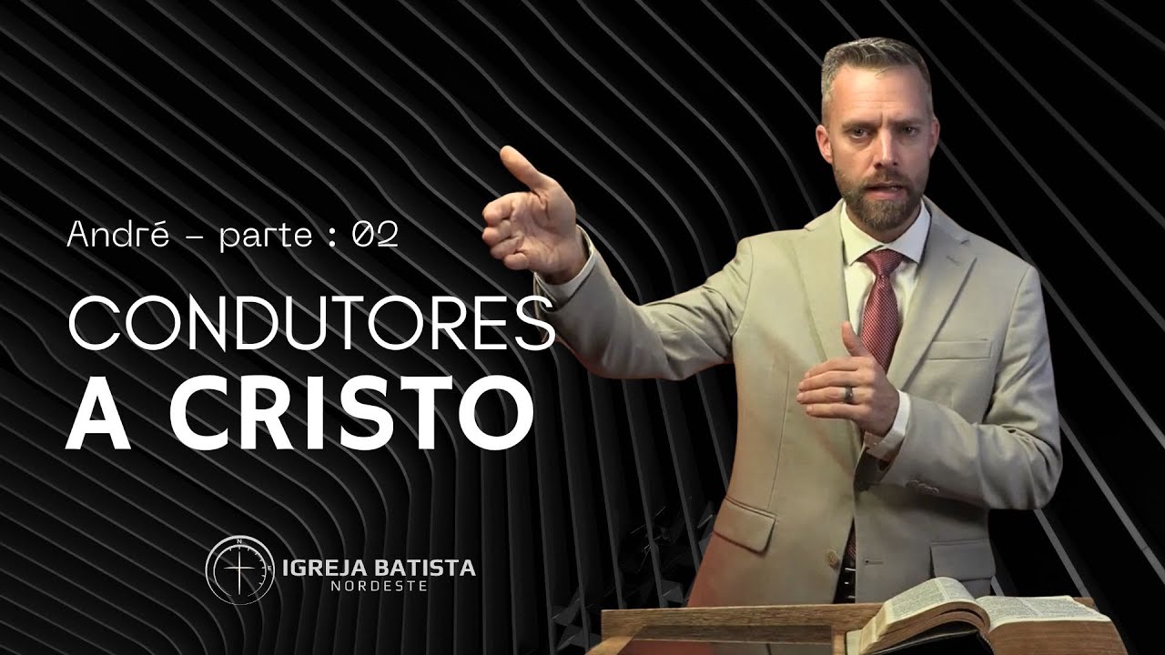 Condutores a Cristo | André - Parte 2