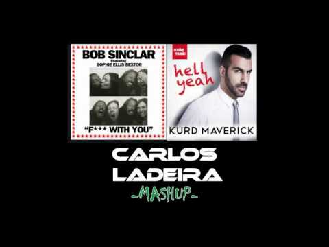 Kurd Maverick vs Bob Sinclar - Fuck Hell Yeah (Carlos Ladeira mashup)