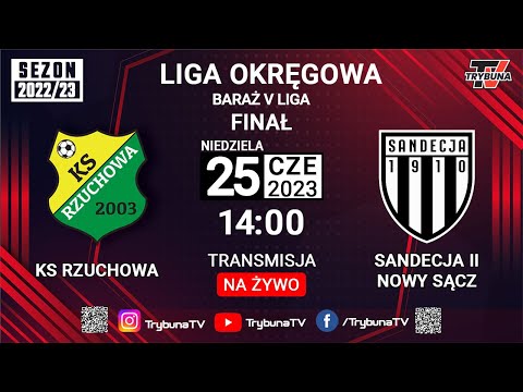 NA ŻYWO! FINAŁ BARAŻY! KS RZUCHOWA vs SANDECJA II NOWY SĄCZ !  O V LIGĘ