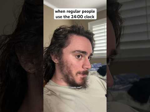 when regular people use the 24:00 clock #shorts #comedy #funny