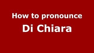 How to pronounce Di Chiara