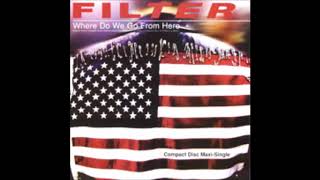 Filter - Where Do We Go From Here