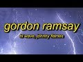HL Wave Gordon Ramsay Lyrics Ft Johnny Flames