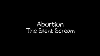 Abortion - The Silent Scream [⚠️]
