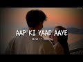 Aap Ki Yaad Aaye Slower Reverb