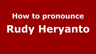 How to pronounce Rudy Heryanto