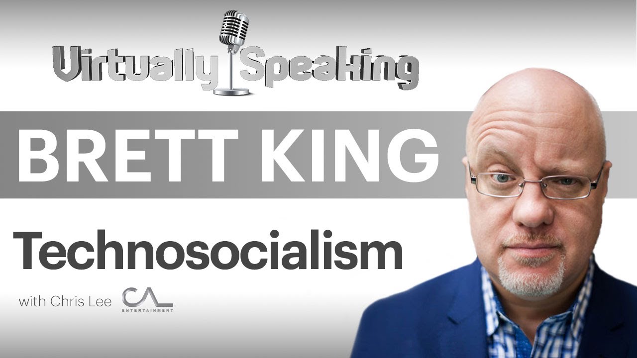 Brett King: The Godfather of Fintech on The Rise of Technosocialism ...