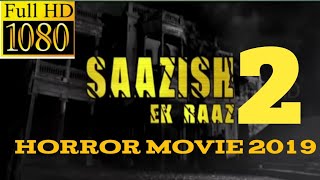 SAAZISH EK RAAZ 2 FULL HORORR MOVIE 2019 FULL HD 1080P