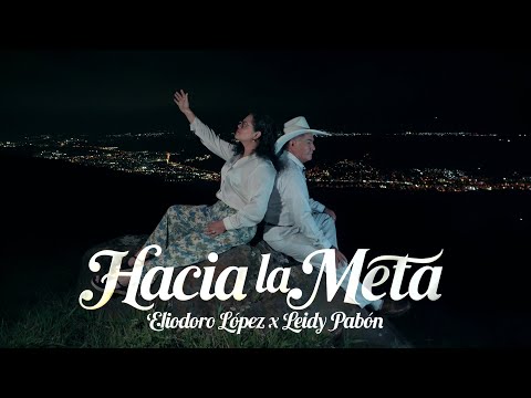 Hacia La Meta – Eliodoro López ft. Leidy Pabón (Video Oficial)