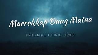 Download lagu Marrokkap Dung Matua | Progressive Rock Ethnic Batak | Traditional Batak Progressive Rock mp3